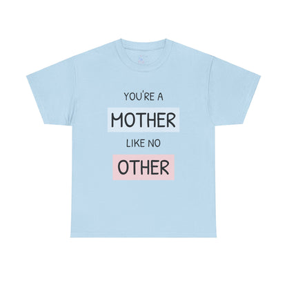 Mother Like No Other Unisex Tee