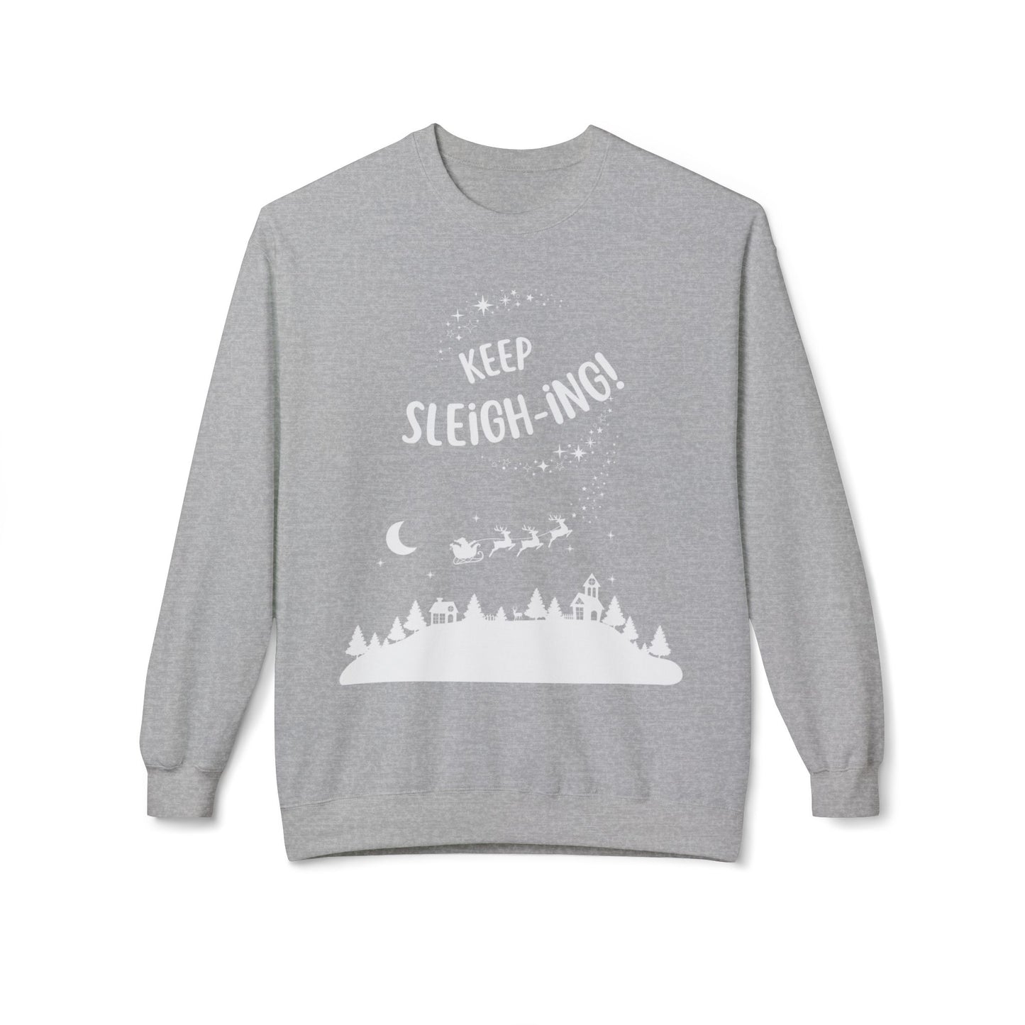 Keep Sleighing Fleece Sweatshirt