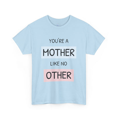 Mother Like No Other Unisex Tee