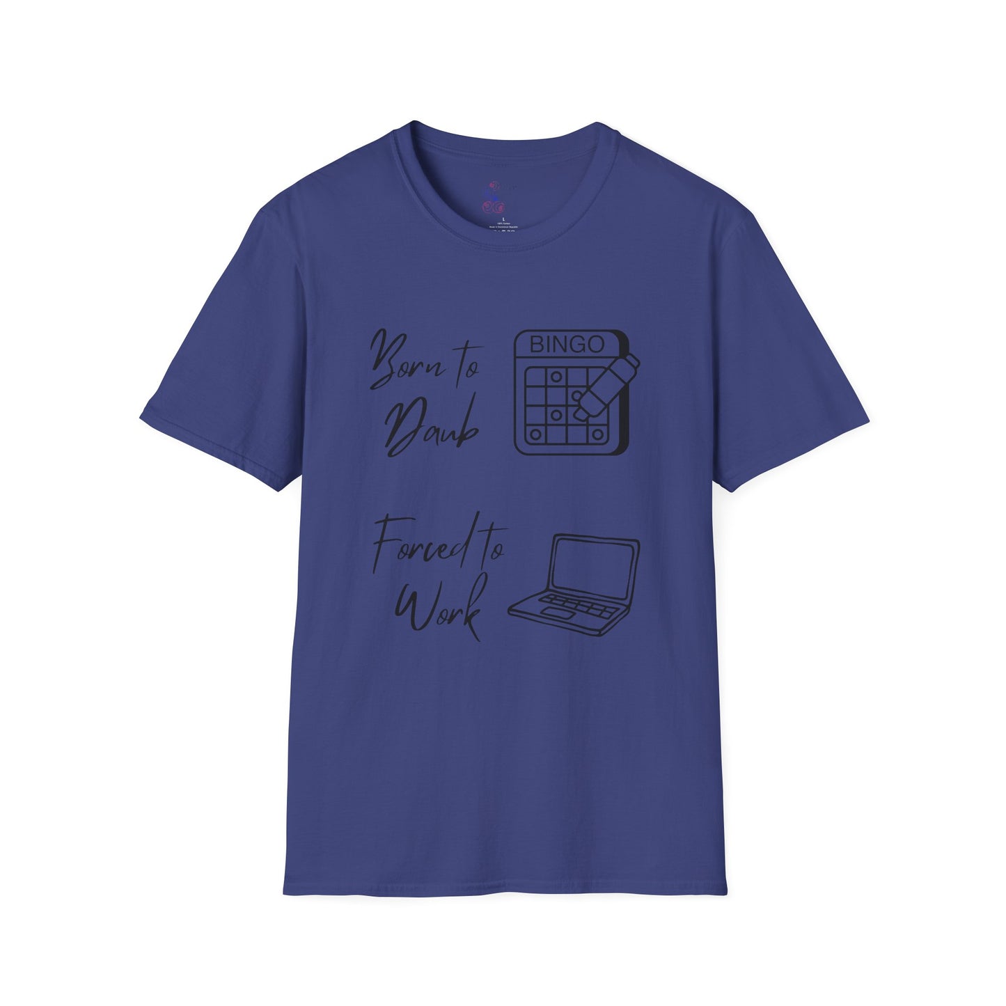 Born to Daub Forced to Work Tee