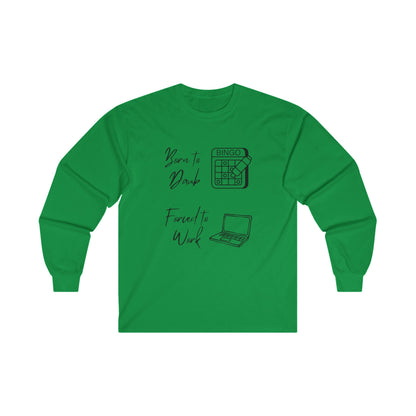 Born to Daub Forced to Work Long Sleeve Tee