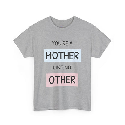 Mother Like No Other Unisex Tee