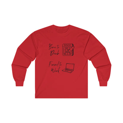 Born to Daub Forced to Work Long Sleeve Tee