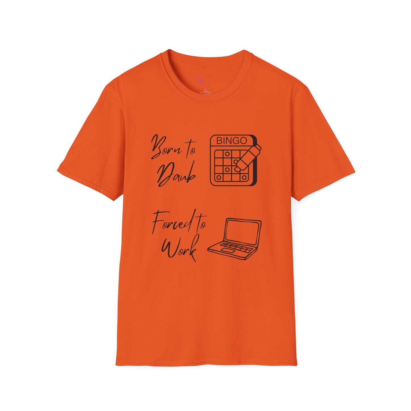 Born to Daub Forced to Work Tee