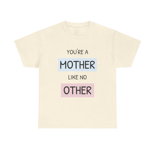 Mother Like No Other Unisex Tee