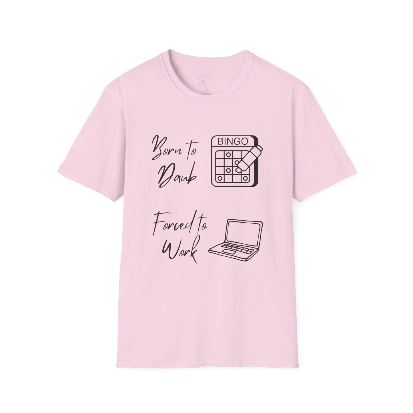 Born to Daub Forced to Work Tee