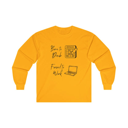 Born to Daub Forced to Work Long Sleeve Tee