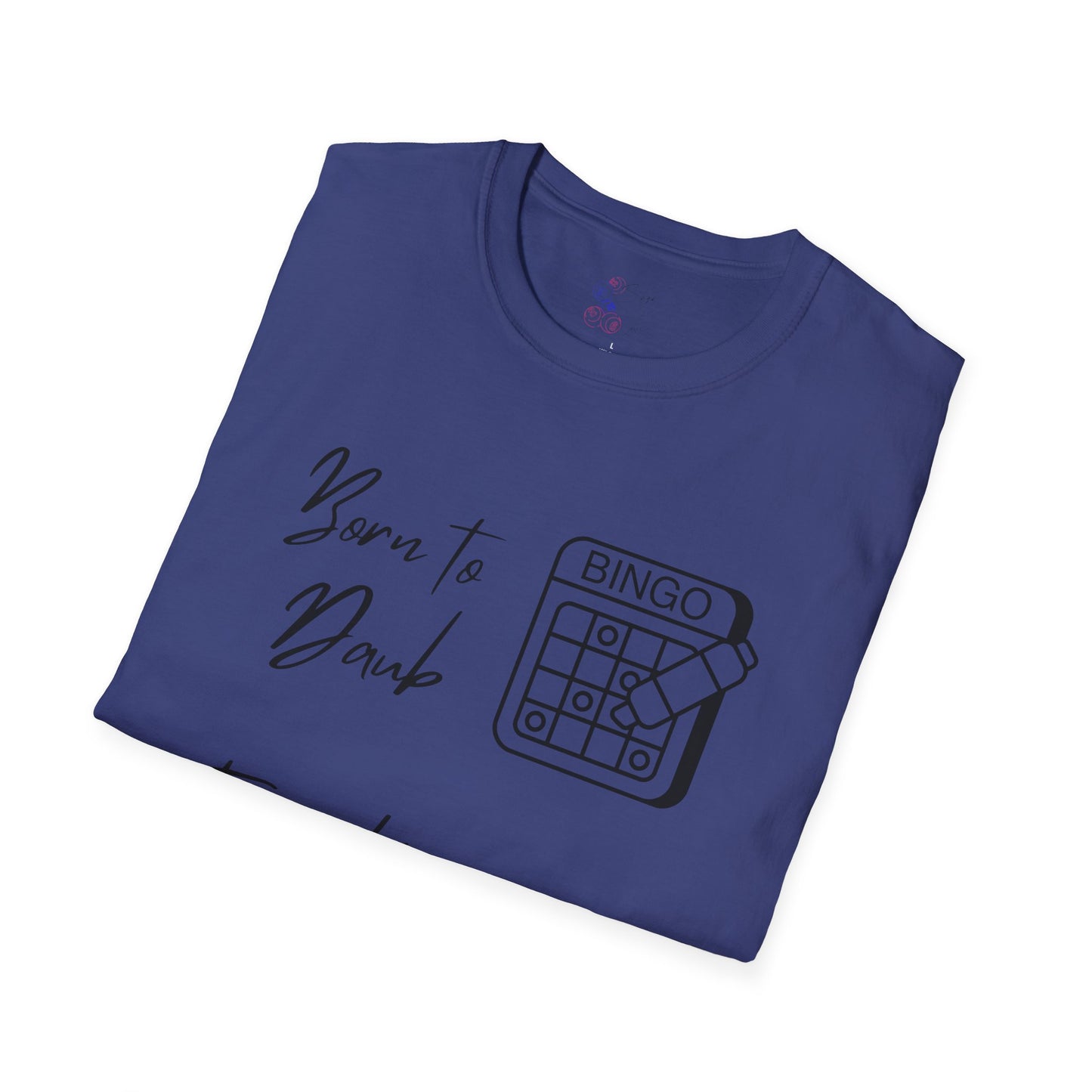 Born to Daub Forced to Work Tee